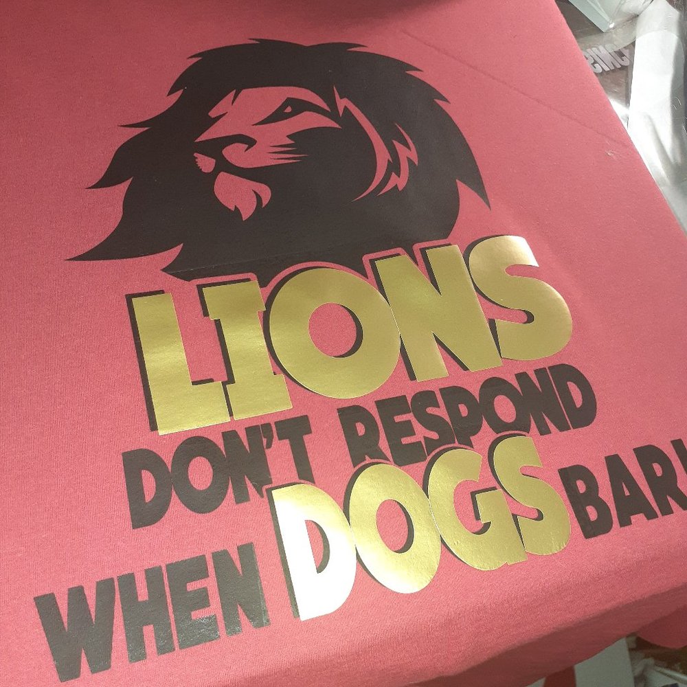 Lions Don't Respond When Dogs Bark Tshirt